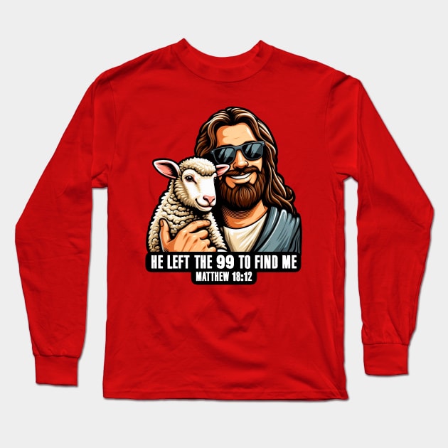 Matthew 18:12 He Left The 99 To Find Me Long Sleeve T-Shirt by Plushism